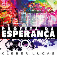 Lucas, Kleber - Profeta da Esperanca - Ao Vivo