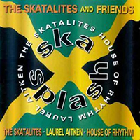 Skatalites - Ska Splash: The Skatalites and Friends (feat. Laurel Aitken and House of Rhythm, Reissue 2002, CD 1)