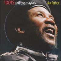 Toots & The Maytals - Ska father