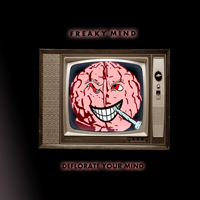 Freaky Mind - Deflorate Your Mind