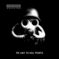 Delectro - We Like To Kill People