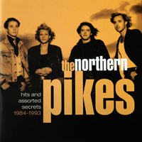 Northern Pikes - Hits And Assorted Secrets 1984-1993