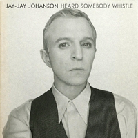 Jay-Jay Johanson - Heard Somebody Whistle (Single)