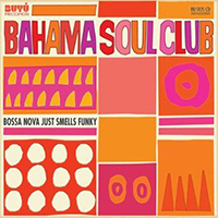 Bahama Soul Club - Bossa Nova Just Smells Funky