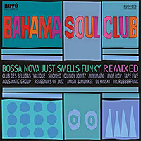 Bahama Soul Club - Bossa Nova Just Smells Funky (Remixed)