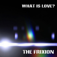 Frixion - What Is Love? (Single)