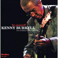 Kenny Burrell - Be Yourself - Live At Dizzy's Club 'Coca Cola'