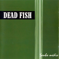 Dead Fish - Sonho Medio