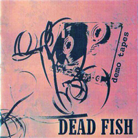 Dead Fish - Demo Tapes