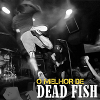 Dead Fish - O Melhor de Dead Fish