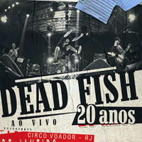 Dead Fish - 20 Anos - Ao Vivo no Circo Voador (CD 1)