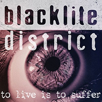 Blacklite District - To Live Is to Suffer (Single)