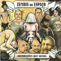 Zumbis Do Espaco - Aberracoes Que Somos