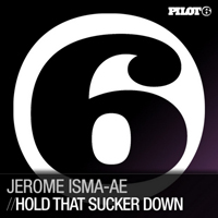 Isma-Ae, Jerome - Hold That Sucker Down