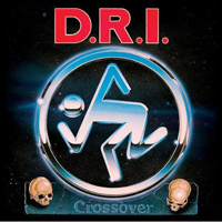 D.R.I. - Crossover: Millenium Edition 2010