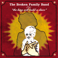Broken Family Band - The King Will Build a Disco (EP)