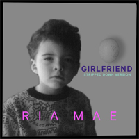 Mae, Ria - Girlfriend (Stripped Down) (Single)