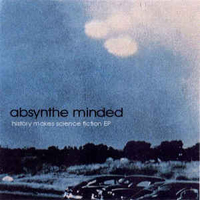 Absynthe Minded - History Makes Science Fiction