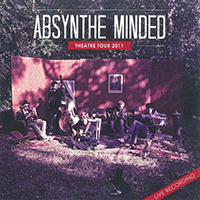 Absynthe Minded - Theatre Tour 2011