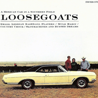 Loosegoats - A Mexican Car in a Southern Field (Anthology)