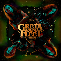 Greta Van Fleet - Anthem  (Single)