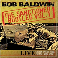 Baldwin, Bob - Live - The Sanctioned Bootleg, Vol. 1: The Sanctioned