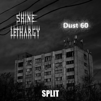 Dust 60 - Shine Lethargy & Dust 60 (Split)