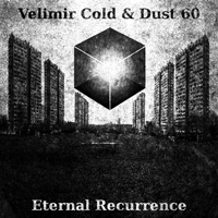 Dust 60 - Velimir Cold & Dust 60 - Eternal Recurrence