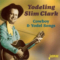 Slim Clark - Cowboy & Yodel Songs
