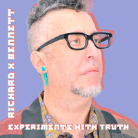 Richard X Bennett - Experiments With Truth