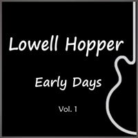 Hopper, Lowell - Early Days, Vol. 1