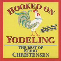 Christensen, Kerry - Hooked on Yodeling