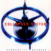 Collapsed System - Commercial Asshole!