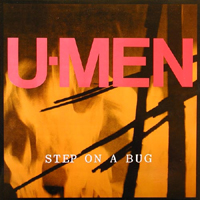 U-Men - Step On A Bug