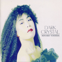 Yoshida, Minako - Dark Crystal