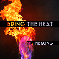 Kill the Kong - Bring the Heat (Single)