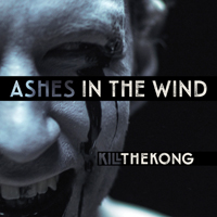 Kill the Kong - Ashes in the Wind (Single)
