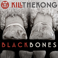 Kill the Kong - Black Bones (Single)