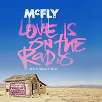 McFly - Love Is On The Radio (Mr & Mrs F Mix) (Single)