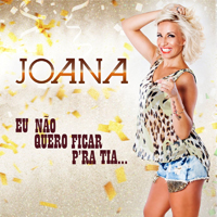 Joana - Eu Nao Quero Ficar P'ra Tia (Single)