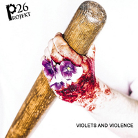 Projekt 26 - Violets And Violence