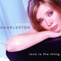 Charleston, Rondi - Love Is The Thing