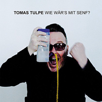 Tulpe, Tomas - Wie War's Mit Senf?