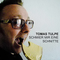 Tulpe, Tomas - Schmier Mir Eine Schnitte (Single)
