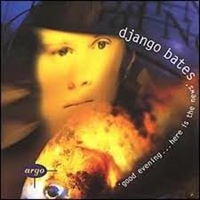 Django Bates - Good Evening... Here Is The News