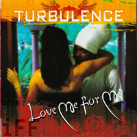Turbulence (Jam) - Love Me For Me