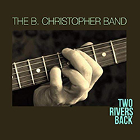 B. Christopher Band - Two Rivers Back