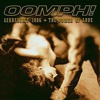 Oomph! - Gekreuzigt 2006 + The Power of Love