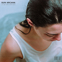 Sun Arcana - Let Me Down (Ventilate) (Single)