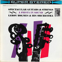 Holmes, LeRoy - Spectacular Guitars & Strings: A Fiesta In Sound